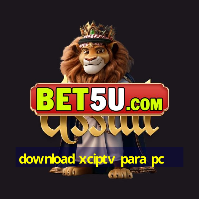 download xciptv para pc